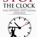 خرید و دانلود نسخه کامل کتاب Stop the Clock- The Optimal Anti-Aging Strategy