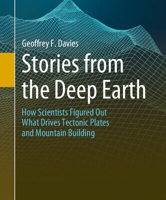 خرید و دانلود نسخه کامل کتاب Stories from the Deep Earth: How Scientists Figured Out What Drives Tectonic Plates and Mountain Building