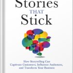 خرید و دانلود نسخه کامل کتاب Stories That Stick: How Storytelling Can Captivate Customers, Influence Audiences, and Transform Your Business by Kindra Hall