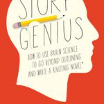 خرید و دانلود نسخه کامل کتاب Story Genius: How to Use Brain Science to Go Beyond Outlining and Write a Riveting Novel