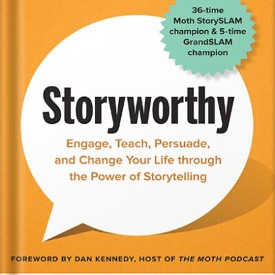خرید و دانلود نسخه کامل کتاب Storyworthy: Engage, Teach, Persuade, and Change Your Life through the Power of Storytelling by Matthew Dicks