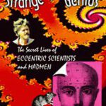 خرید و دانلود نسخه کامل کتاب Strange brains and genius: the secret lives of eccentric scientists and madmen