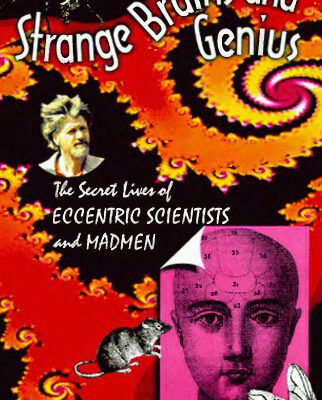 خرید و دانلود نسخه کامل کتاب Strange brains and genius: the secret lives of eccentric scientists and madmen
