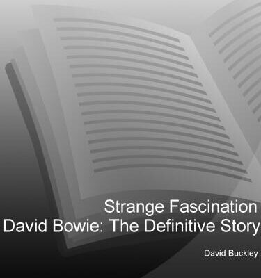 خرید و دانلود نسخه کامل کتاب Strange Fascination David Bowie The Definitive Story