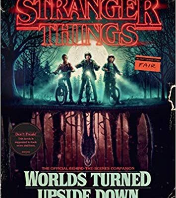 خرید و دانلود نسخه کامل کتاب Stranger Things: Worlds Turned Upside Down: The Official Behind-the-Scenes Companion
