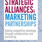 خرید و دانلود نسخه کامل کتاب Strategic Alliances and Marketing Partnerships: Gaining Competitive Advantage through Collaboration and Partnering