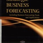 خرید و دانلود نسخه کامل کتاب Strategic Business Forecasting: Including Business Forecasting Tools and Applications