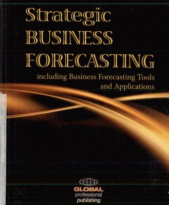 خرید و دانلود نسخه کامل کتاب Strategic Business Forecasting: Including Business Forecasting Tools and Applications