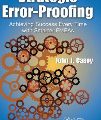 خرید و دانلود نسخه کامل کتاب Strategic Error-Proofing: Achieving Success Every Time with Smarter FMEAs