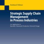 خرید و دانلود نسخه کامل کتاب Strategic Supply Chain Management in Process Industries: An Application to Specialty Chemicals Production Network Design (Lecture Notes in Economics and Mathematical Systems)