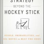 خرید و دانلود نسخه کامل کتاب Strategy Beyond the Hockey Stick: People, Probabilities, and Big Moves to Beat the Odds by Chris Bradley