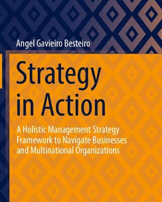 خرید و دانلود نسخه کامل کتاب Strategy in Action: A Holistic Management Strategy Framework to Navigate Businesses and Multinational Organizations