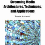خرید و دانلود نسخه کامل کتاب Streaming Media Architectures, Techniques, and Applications: Recent Advances