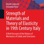 خرید و دانلود نسخه کامل کتاب Strength of Materials and Theory of Elasticity in 19th Century Italy: A Brief Account of the History of Mechanics of Solids and Structures