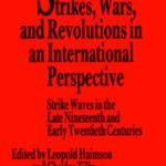 خرید و دانلود نسخه کامل کتاب Strikes, Wars, and Revolutions in an International Perspective: Strike Waves in the Late Nineteenth and Early Twentieth Centuries