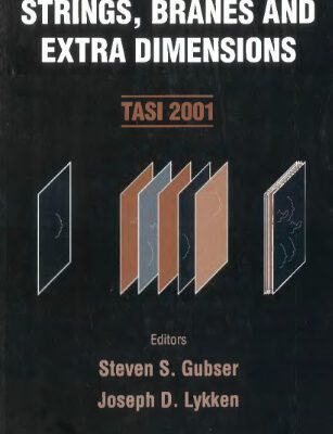 خرید و دانلود نسخه کامل کتاب Strings, branes and extra dimensions: TASI 2001, Boulder, Colorado, USA, 4-29 June 2001