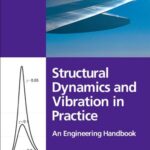 خرید و دانلود نسخه کامل کتاب Structural Dynamics and Vibration in Practice: An Engineering Handbook