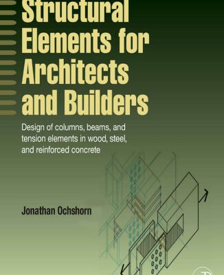 خرید و دانلود نسخه کامل کتاب Structural Elements for Architects and Builders: Design of columns, beams, and tension elements in wood, steel, and reinforced concrete