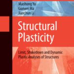خرید و دانلود نسخه کامل کتاب Structural Plasticity: Limit, Shakedown and Dynamic Plastic Analyses of Structures (Advanced Topics in Science and Technology in China)