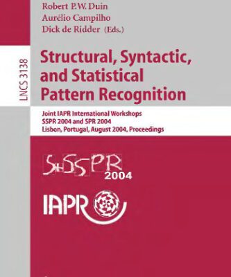 خرید و دانلود نسخه کامل کتاب Structural, Syntactic, and Statistical Pattern Recognition: Joint IAPR International Workshops, SSPR 2004 and SPR 2004, Lisbon, Portugal, August 18-20, 2004. Proceedings