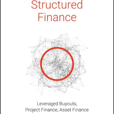 خرید و دانلود نسخه کامل کتاب Structured Finance: Leveraged Buyouts, Project Finance, Asset Finance and Securitization