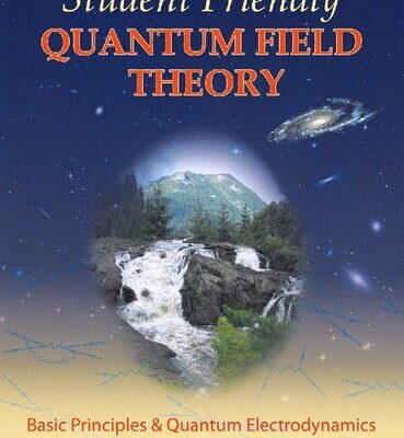 خرید و دانلود نسخه کامل کتاب Student Friendly Quantum Field Theory: Basic Principles & Quantum Electrodynamics