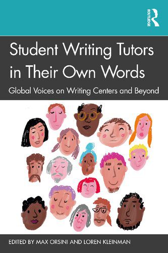 خرید و دانلود نسخه کامل کتاب Student Writing Tutors in Their Own Words: Global Voices on Writing Centers and Beyond_68c6af34f3dcb.jpeg خرید و دانلود نسخه کامل کتاب Student Writing Tutors in Their Own Words: Global Voices on Writing Centers and Beyond