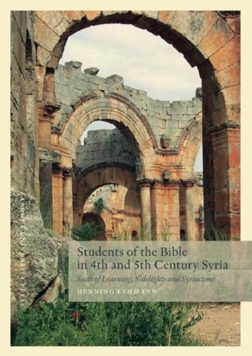 خرید و دانلود نسخه کامل کتاب Students of the Bible in 4th and 5th Century Syria: Seats of Learning, Sidelights and Syriacisms_68c7205f0310a.jpeg خرید و دانلود نسخه کامل کتاب Students of the Bible in 4th and 5th Century Syria: Seats of Learning, Sidelights and Syriacisms