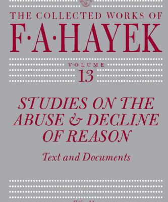 خرید و دانلود نسخه کامل کتاب Studies on the Abuse and Decline of Reason: Text and Documents (The Collected Works of F. A. Hayek, Volume 13)