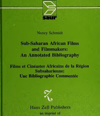 خرید و دانلود نسخه کامل کتاب Sub Saharan African Films and Filmmakers: An Annotated Bibliography = Films et Cinéastes Africains de la Région Subsaharienne: Une Bibliographie Commenté