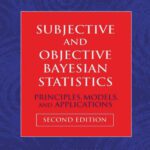 خرید و دانلود نسخه کامل کتاب Subjective and Objective Bayesian Statistics: Principles, Models, and Applications (Wiley Series in Probability and Statistics)