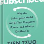 خرید و دانلود نسخه کامل کتاب Subscribed: Why the Subscription Model Will Be Your Company’s Future – and What to Do About It by Tien Tzuo
