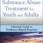 خرید و دانلود نسخه کامل کتاب Substance Abuse Treatment for Youth and Adults: Clinician’s Guide to Evidence-Based Practice (Clinician’s Guide to Evidence-Based Practice Series)