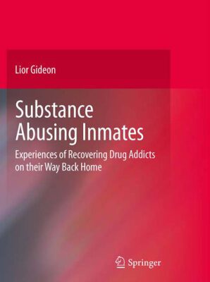 خرید و دانلود نسخه کامل کتاب Substance Abusing Inmates: Experiences of Recovering Drug Addicts on their Way Back Home