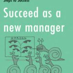 خرید و دانلود نسخه کامل کتاب Succeed as a New Manager: How to Inspire Your Team and be a Great Boss
