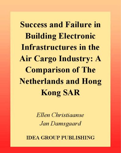 خرید و دانلود نسخه کامل کتاب Success and Failure in Building Electronic Infrastructures in the Air Cargo Industry: A Comparison of the Netherlands and Hong Kong SAR_68b644646517d.jpeg خرید و دانلود نسخه کامل کتاب Success and Failure in Building Electronic Infrastructures in the Air Cargo Industry: A Comparison of the Netherlands and Hong Kong SAR