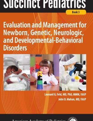 خرید و دانلود نسخه کامل کتاب Succinct Pediatrics: Evaluation and Management for Newborn, Genetic, Neurologic, and Developmental-Behavioral Disorders