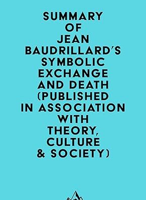 خرید و دانلود نسخه کامل کتاب Summary of Jean Baudrillard’s Symbolic Exchange and Death (Published in association with Theory, Culture & Society) –  +  Pdf