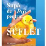 خرید و دانلود نسخه کامل کتاب Supă de pui pentru suflet: 101 povestiri pentru mângâierea inimii și înviorarea sufletului