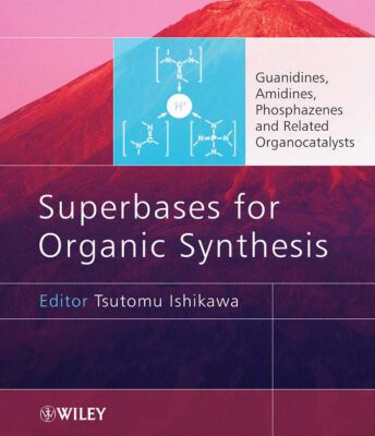 خرید و دانلود نسخه کامل کتاب Superbases for Organic Synthesis: Guanidines, Amidines, Phosphazenes and Related Organocatalysts