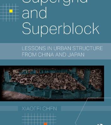 خرید و دانلود نسخه کامل کتاب Supergrid and Superblock: Lessons in Urban Structure from China and Japan