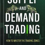 خرید و دانلود نسخه کامل کتاب SUPPLY AND DEMAND TRADING: How To Master The Trading Zones by Frank Miller