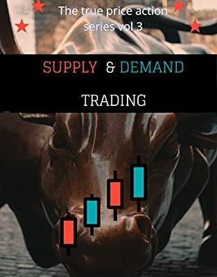 خرید و دانلود نسخه کامل کتاب Supply and Demand Trading : The True Price Action Series Volume(3) (The True Price Action Series .) – + Pdf