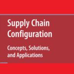 خرید و دانلود نسخه کامل کتاب Supply Chain Configuration: Concepts, Solutions, and Applications