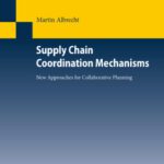 خرید و دانلود نسخه کامل کتاب Supply Chain Coordination Mechanisms: New Approaches for Collaborative Planning