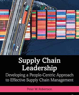 خرید و دانلود نسخه کامل کتاب Supply Chain Leadership: Developing a People-Centric Approach to Effective Supply Chain Management