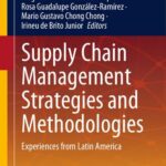خرید و دانلود نسخه کامل کتاب Supply Chain Management Strategies and Methodologies: Experiences from Latin America