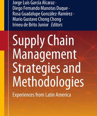 خرید و دانلود نسخه کامل کتاب Supply Chain Management Strategies and Methodologies: Experiences from Latin America