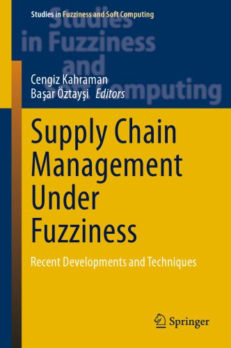 خرید و دانلود نسخه کامل کتاب Supply Chain Management Under Fuzziness: Recent Developments and Techniques_68d57e82d1495.jpeg خرید و دانلود نسخه کامل کتاب Supply Chain Management Under Fuzziness: Recent Developments and Techniques