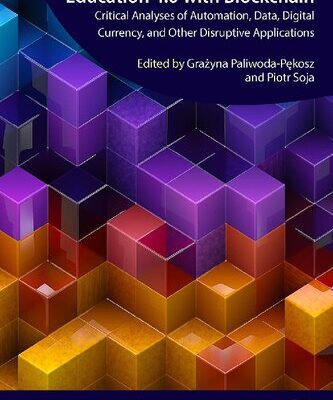 خرید و دانلود نسخه کامل کتاب Supporting Higher Education 4.0 with Blockchain: Critical Analyses of Automation, Data, Digital Currency, and Other Disruptive Applications